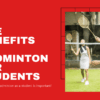 Benefits of Badminton for Students