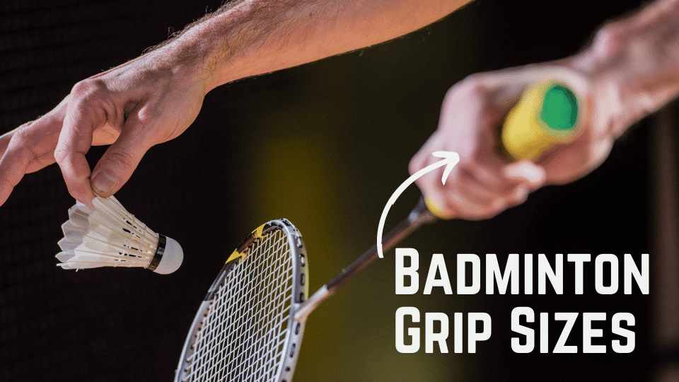 How to choose Right Badminton Grip Sizes