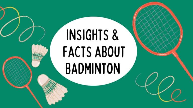 Insights & Facts about Badminton