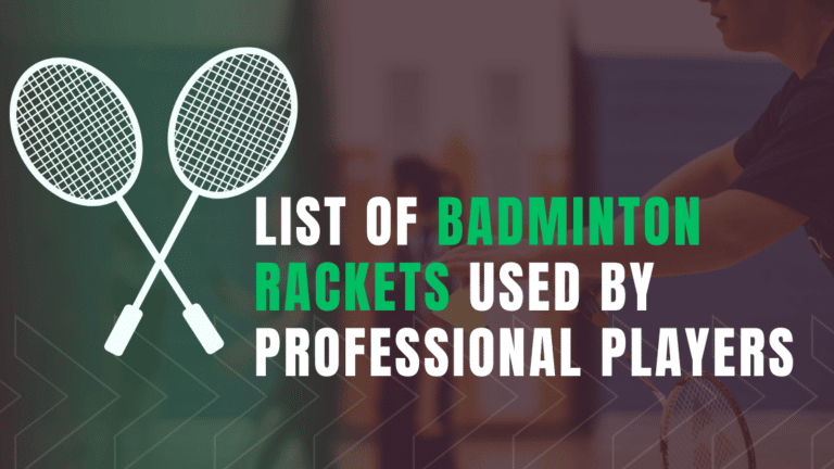 List of Badminton Rackets used by Professional Players
