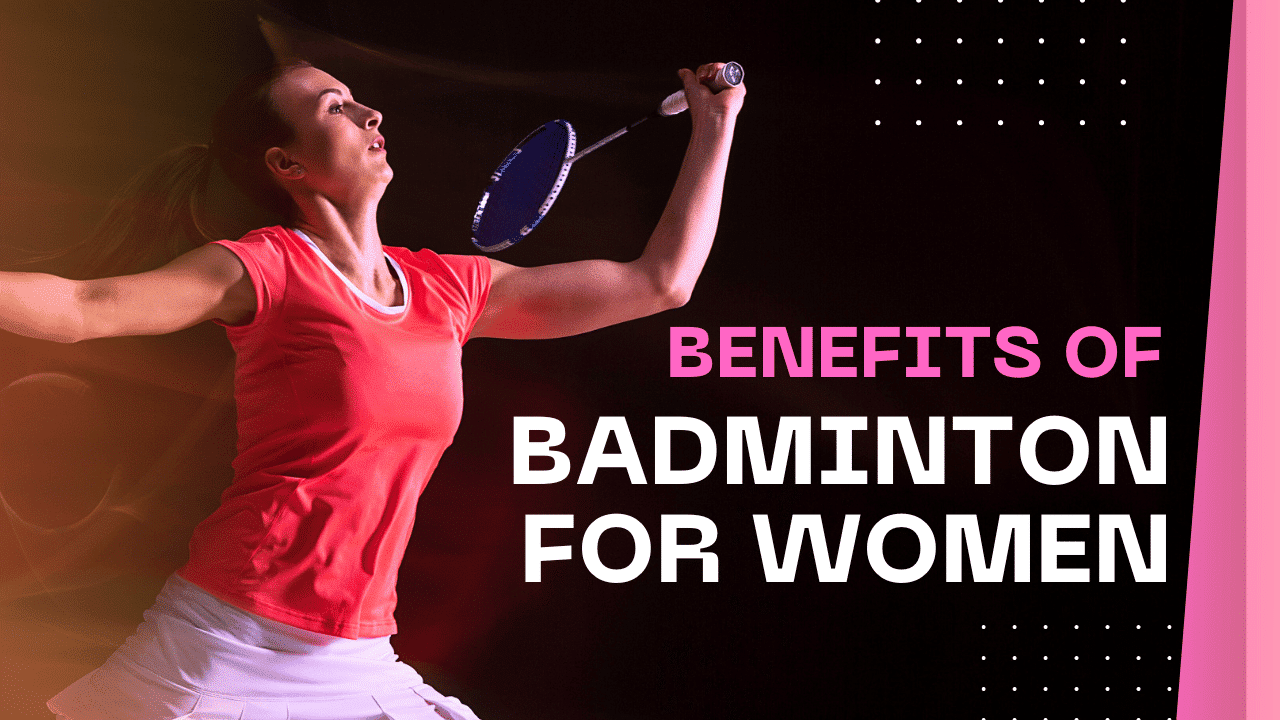 10 Surprising Benefits of Badminton for Women