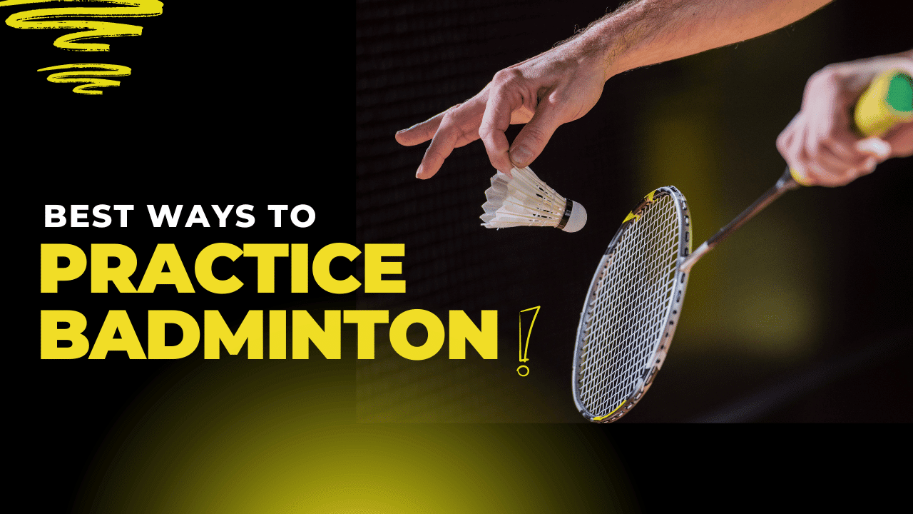 Best Ways to Practice Badminton