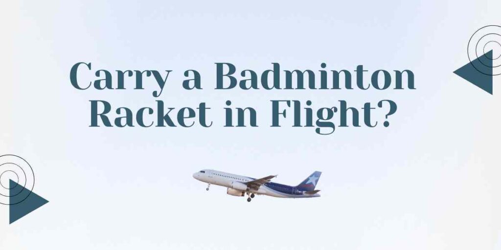 Packing a Badminton Racket for Flights