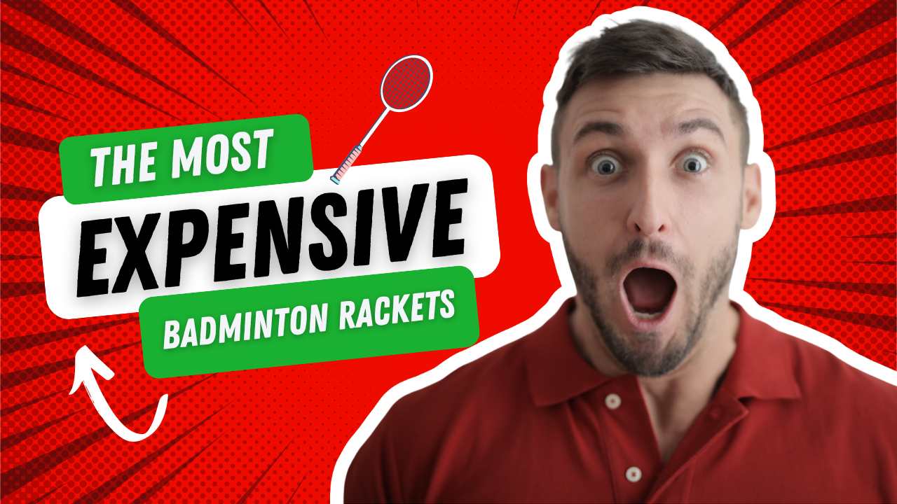 Most Expensive Badminton Rackets