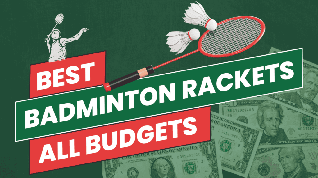 Best Badminton Rackets in All Budgets